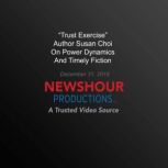 Trust Exercise Author Susan Choi On..., PBS NewsHour