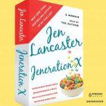 Jeneration X One Reluctant Adult's Attempt to Unarrest Her Arrested Development; Or, Why It's  Never Too Late for Her Dumb Ass to Learn Why Froot Loops Are Not for Dinner, Jen Lancaster