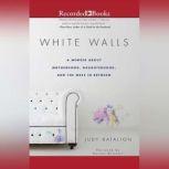 White Walls A Memoir About Motherhood, Daughterhood, and the Mess in Between, Judy Batalion