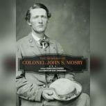 The Memoirs of Colonel John S. Mosby, Colonel John S. Mosby