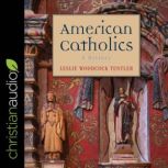 American Catholics, Leslie Woodcock Tentler