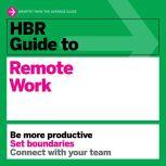 HBR Guide to Remote Work, Harvard Business Review