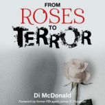 From Roses to Terror, Di McDonald