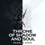 Throne of Shadow and Soul, Pamela Zych