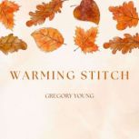 Warming Stitch, Gregory Young