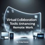 Virtual Collaboration Tools, Craig Dames