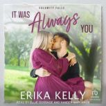 It Was Always You, Erika Kelly