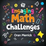 Engaging Math Challenges Fun and Fas..., Oran Merrick