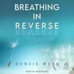 Breathing in Reverse, Densie Webb