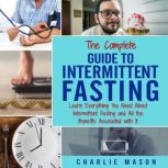 Intermittent Fasting The Complete Gu..., Charlie Mason