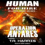 Human for Hire  Operation Antares, T.R. Harris