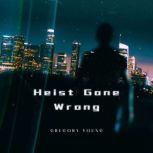 Heist Gone Wrong, Gregory Young