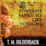 Someone Saved My Life Tonight  A Jus..., T. M. Bilderback