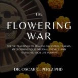 The Flowering War, Dr. Oscar C. Perez PhD