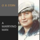 A Marrying Man, G.B Stern