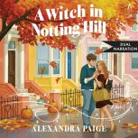 A Witch in Notting Hill Unbridged, Alexandra Paige