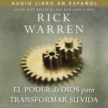 El poder de Dios para transformar su ..., Rick Warren