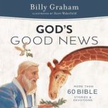 God's Good News More Than 60 Bible Stories and Devotions, Billy Graham