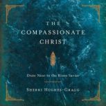 The Compassionate Christ, Sherri HughesGragg