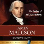 James Madison The Father of Religiou..., Rodney K. Smith