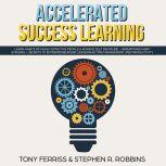 Accelerated Success Learning Learn H..., Stephen R. Robbins