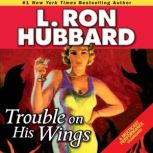Trouble on His Wings, L. Ron Hubbard