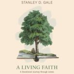 A Living Faith, Stanley D. Gale