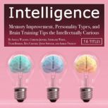 Intelligence Memory Improvement, Personality Types, and Brain Training Tips the Intellectually Curious, Angela Wayning