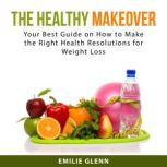 The Healthy Makeover, Emilie  Glenn