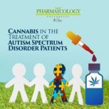 Cannabis in the Treatment of Autism Spectrum Disorder Patients, Pharmacology University