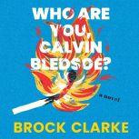 Who Are You, Calvin Bledsoe?, Brock Clarke