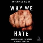 Why We Hate, Michael Ruse