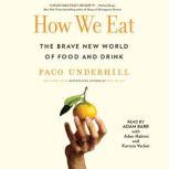 How We Eat The Brave New World of Food and Drink, Paco Underhill