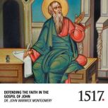 Defending The Faith In The Gospel Of ..., John Warwick Montgomery