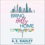 Bring Holly Home, A.E. Radley