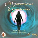 Mysterious Experiences  A Peek Beyon..., Dr. King