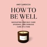 How to Be Well, Amy Larocca