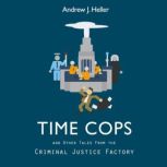 Time Cops, Andrew J Heller