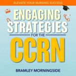 Engaging Strategies for the CCRN Ele..., Bramley Morningside