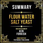 Summary  Flour Water Salt Yeast, Fastbooks Publishing