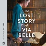 The Lost Story of Via Belle, Melanie Dobson