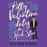 Kitty Valentine Dates a Rock Star, Jillian Dodd