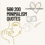 200 Minimalism Quotes, Claire de Voyant