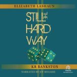 Still the Hard Way, KR Bankston