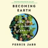 Becoming Earth, Ferris Jabr