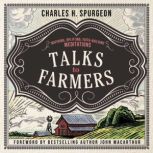 Talks to Farmers Reflections on Spiritual Growth, Charles H. Spurgeon