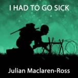 I Had to Go Sick, Julian MaclarenRoss