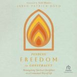 Finding Freedom in Constraint, Jared Patrick Boyd