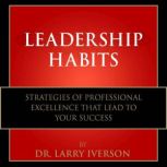 Leadership Habits, Dr. Larry Iverson