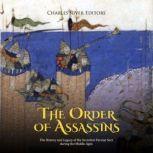 The Order of Assassins: The History and Legacy of the Secretive Persian Sect during the Middle Ages, Charles River Editors